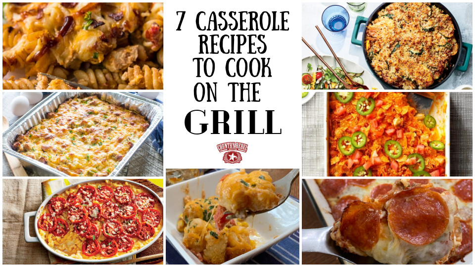 7 Summer Casserole Recipes To Cook On The Grill